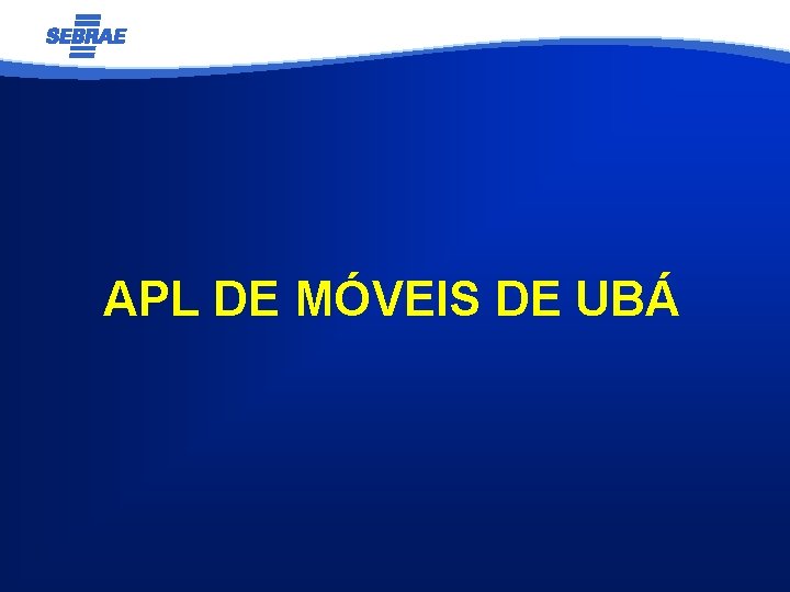 APL DE MÓVEIS DE UBÁ 