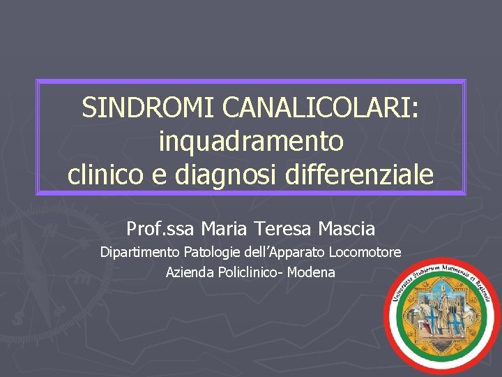 SINDROMI CANALICOLARI: inquadramento clinico e diagnosi differenziale Prof. ssa Maria Teresa Mascia Dipartimento Patologie
