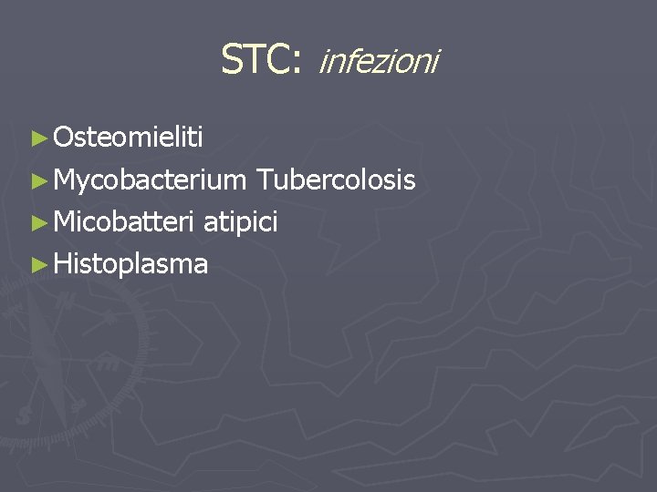 STC: infezioni ► Osteomieliti ► Mycobacterium Tubercolosis ► Micobatteri atipici ► Histoplasma 