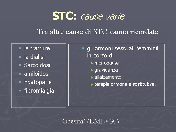 STC: cause varie Tra altre cause di STC vanno ricordate § § § le