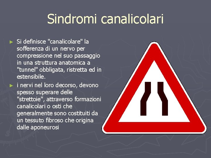 Sindromi canalicolari Si definisce "canalicolare" la sofferenza di un nervo per compressione nel suo