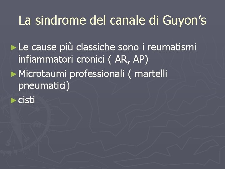 La sindrome del canale di Guyon’s ► Le cause più classiche sono i reumatismi