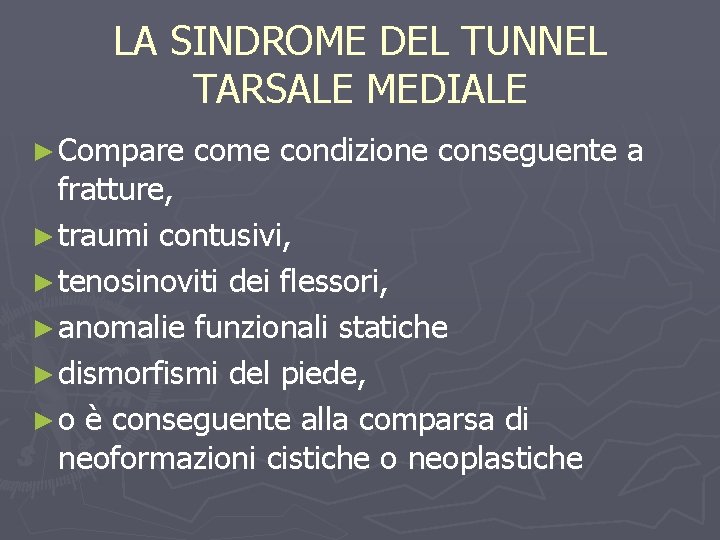 LA SINDROME DEL TUNNEL TARSALE MEDIALE ► Compare come condizione conseguente a fratture, ►