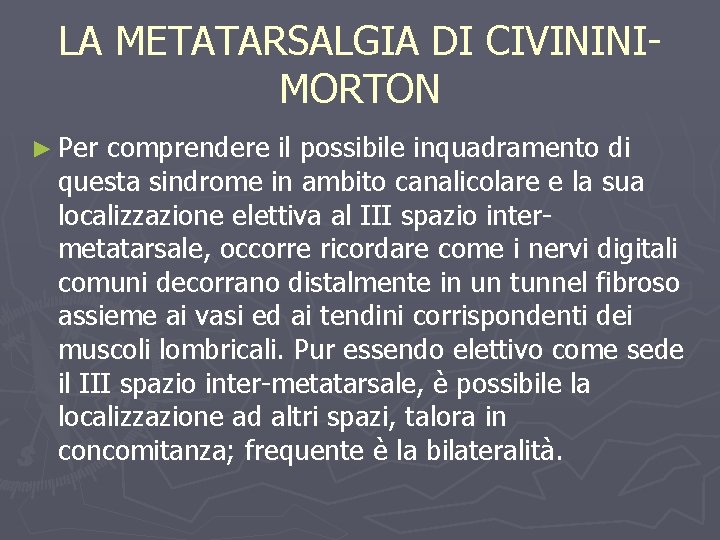 LA METATARSALGIA DI CIVININIMORTON ► Per comprendere il possibile inquadramento di questa sindrome in