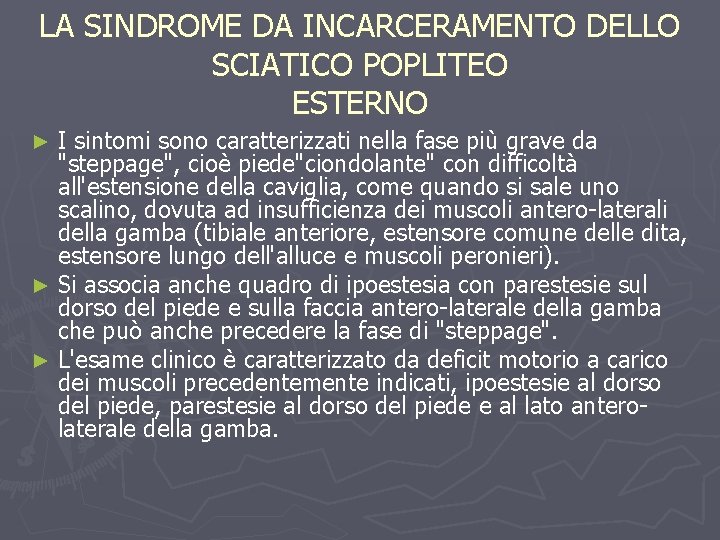 LA SINDROME DA INCARCERAMENTO DELLO SCIATICO POPLITEO ESTERNO I sintomi sono caratterizzati nella fase