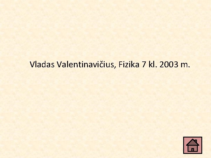 Vladas Valentinavičius, Fizika 7 kl. 2003 m. 