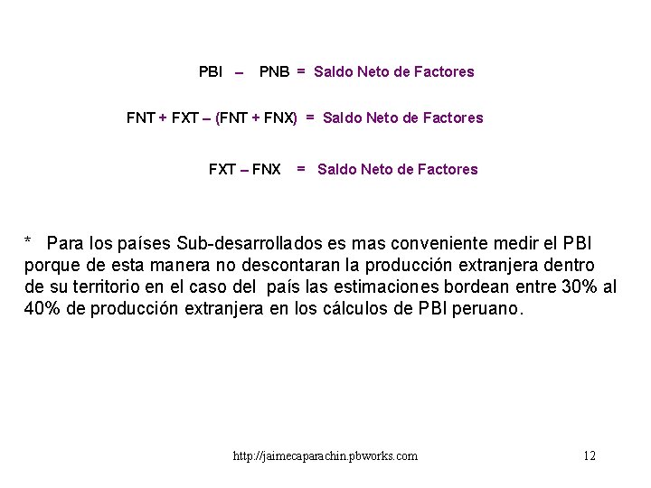 PBI – PNB = Saldo Neto de Factores FNT + FXT – (FNT +