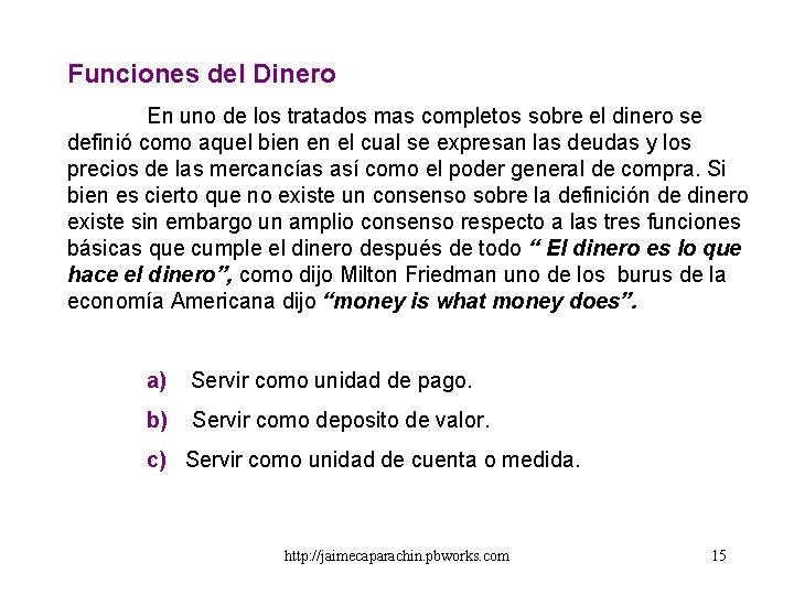 Funciones del Dinero En uno de los tratados mas completos sobre el dinero se