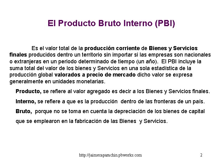 El Producto Bruto Interno (PBI) Es el valor total de la producción corriente de