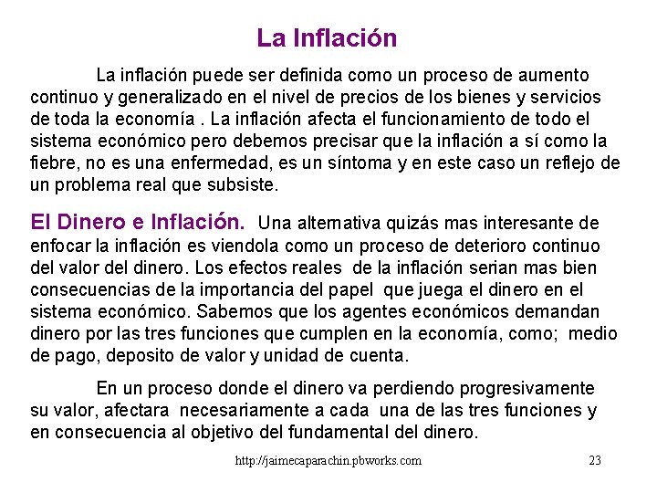 La Inflación La inflación puede ser definida como un proceso de aumento continuo y