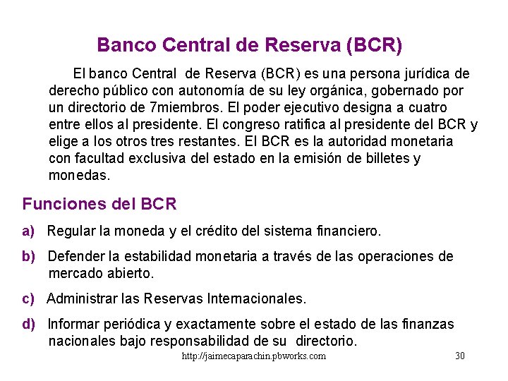 Banco Central de Reserva (BCR) El banco Central de Reserva (BCR) es una persona