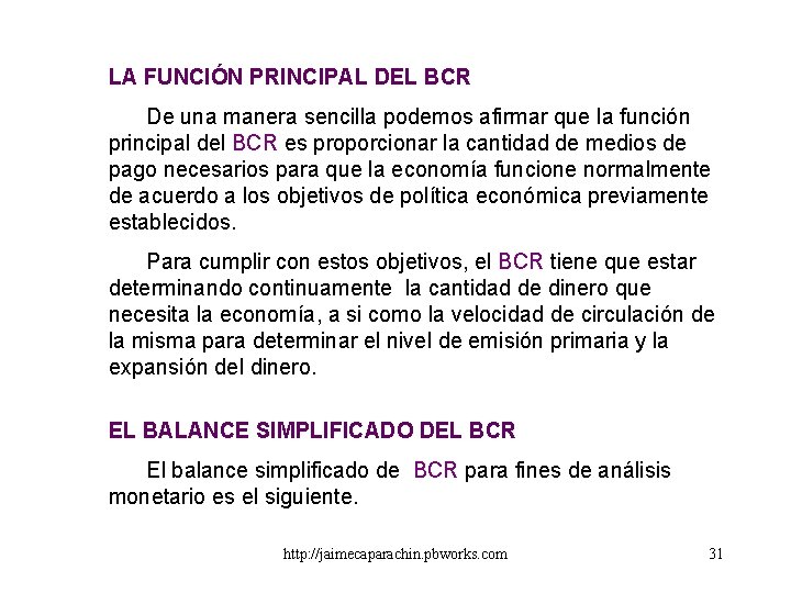 LA FUNCIÓN PRINCIPAL DEL BCR De una manera sencilla podemos afirmar que la función