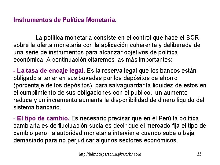 Instrumentos de Política Monetaria. La política monetaria consiste en el control que hace el