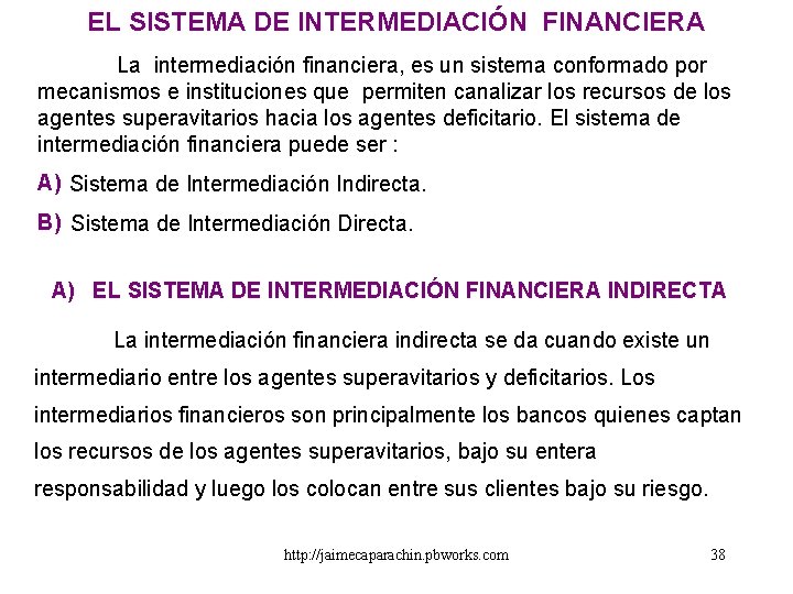 EL SISTEMA DE INTERMEDIACIÓN FINANCIERA La intermediación financiera, es un sistema conformado por mecanismos