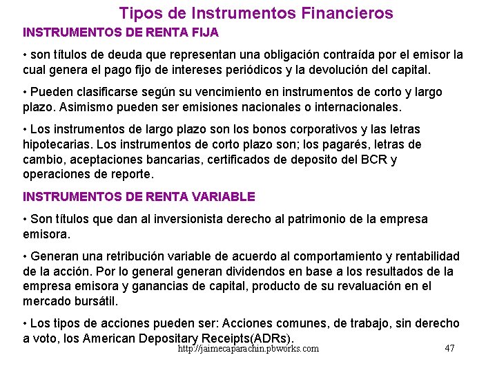 Tipos de Instrumentos Financieros INSTRUMENTOS DE RENTA FIJA • son títulos de deuda que