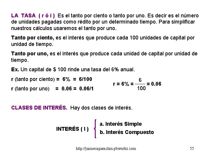 LA TASA ( r ó i ) Es el tanto por ciento o tanto