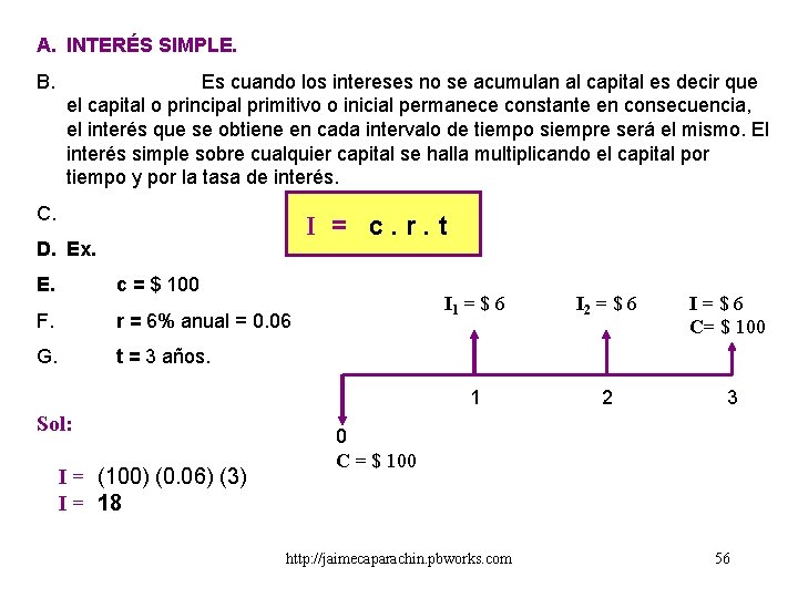 A. INTERÉS SIMPLE. B. Es cuando los intereses no se acumulan al capital es