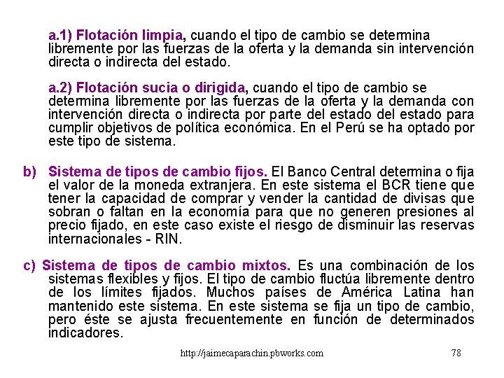 a. 1) Flotación limpia, cuando el tipo de cambio se determina libremente por las