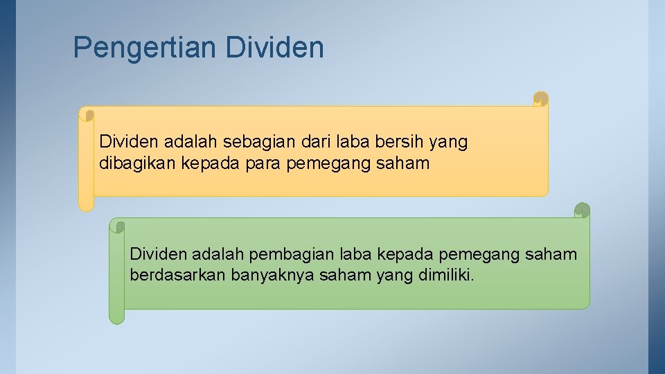 Pengertian Dividen adalah sebagian dari laba bersih yang dibagikan kepada para pemegang saham Dividen