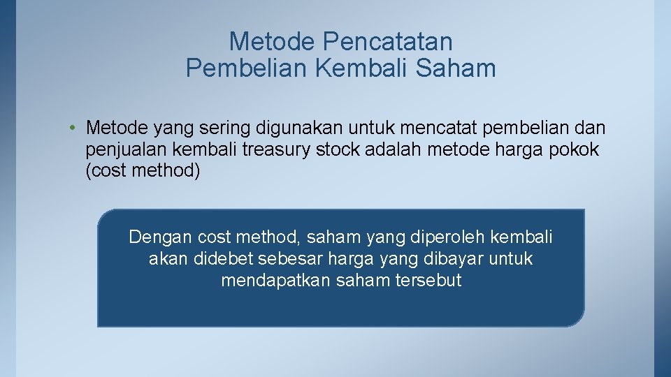 Metode Pencatatan Pembelian Kembali Saham • Metode yang sering digunakan untuk mencatat pembelian dan