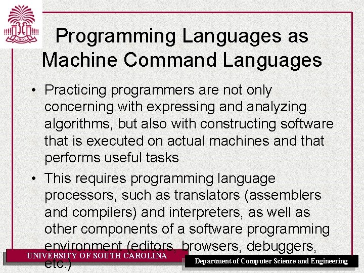 Programming Languages as Machine Command Languages • Practicing programmers are not only concerning with