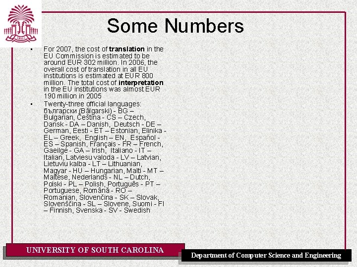 Some Numbers • • For 2007, the cost of translation in the EU Commission