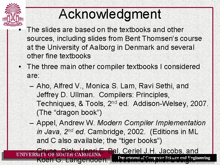 Acknowledgment • The slides are based on the textbooks and other sources, including slides