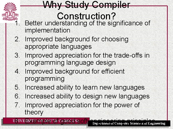 Why Study Compiler Construction? 1. Better understanding of the significance of implementation 2. Improved