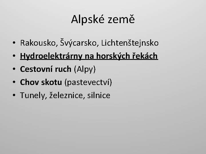 Alpské země • • • Rakousko, Švýcarsko, Lichtenštejnsko Hydroelektrárny na horských řekách Cestovní ruch