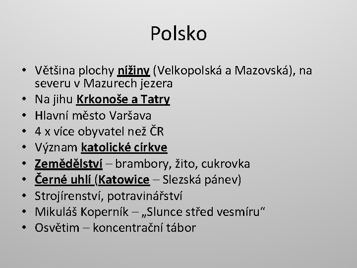 Polsko • Většina plochy nížiny (Velkopolská a Mazovská), na severu v Mazurech jezera •