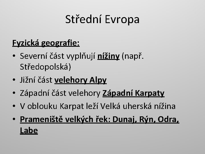 Střední Evropa Fyzická geografie: • Severní část vyplňují nížiny (např. Středopolská) • Jižní část