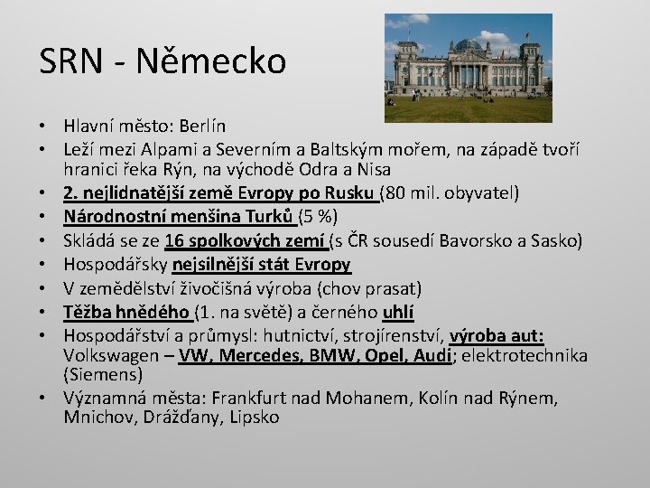 SRN - Německo • Hlavní město: Berlín • Leží mezi Alpami a Severním a