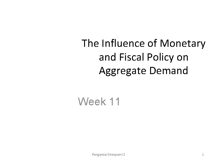 The Influence of Monetary and Fiscal Policy on Aggregate Demand Week 11 Pengantar Ekonpomi