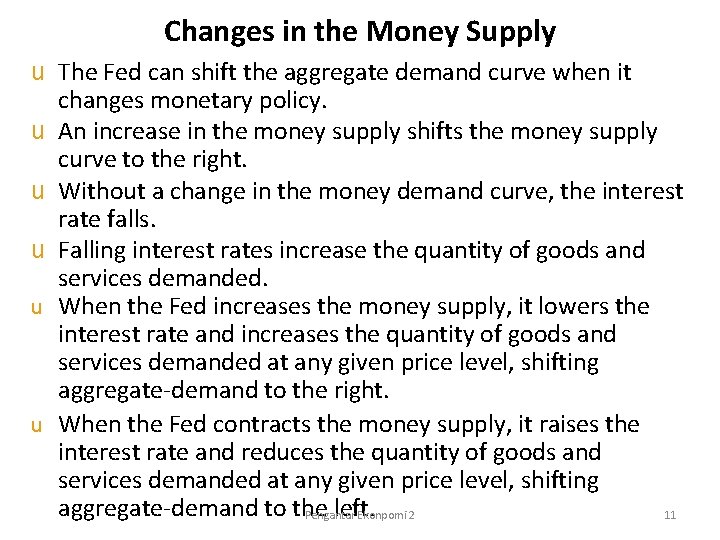 Changes in the Money Supply u The Fed can shift the aggregate demand curve