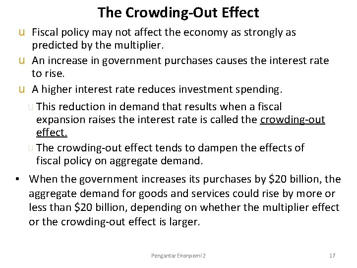 The Crowding-Out Effect u Fiscal policy may not affect the economy as strongly as