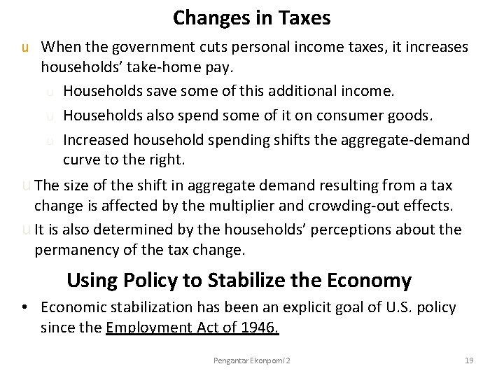 Changes in Taxes u When the government cuts personal income taxes, it increases households’