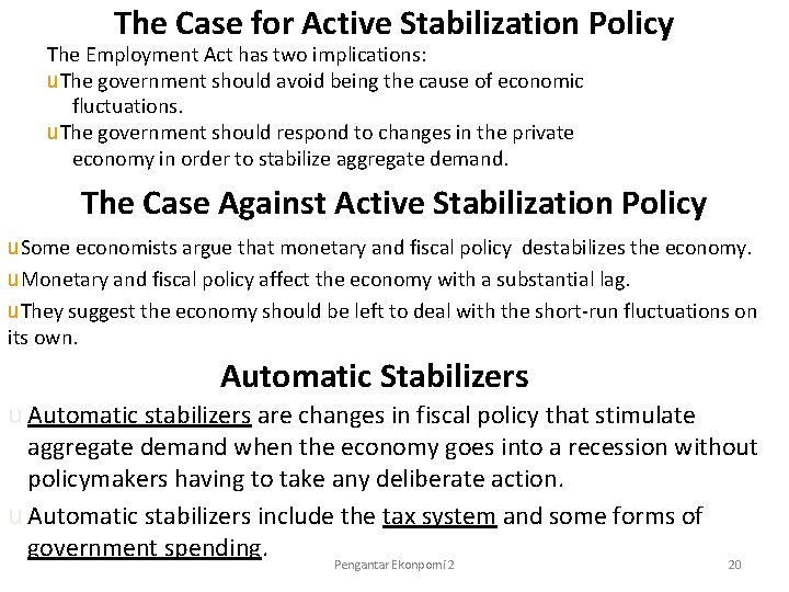 The Case for Active Stabilization Policy The Employment Act has two implications: u. The