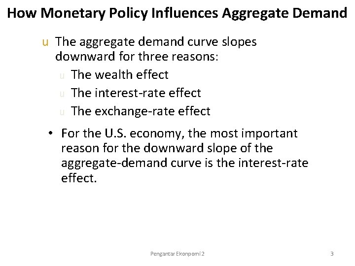 How Monetary Policy Influences Aggregate Demand u The aggregate demand curve slopes downward for