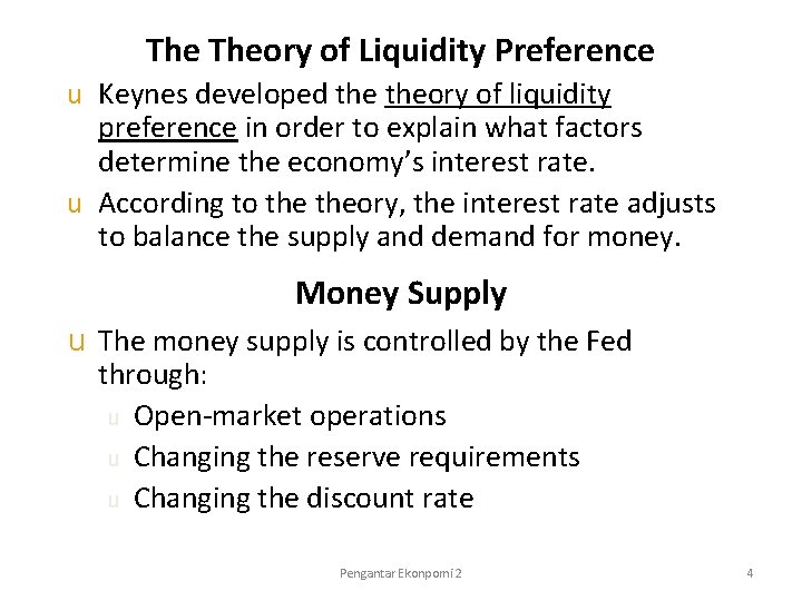 The Theory of Liquidity Preference Keynes developed theory of liquidity preference in order to