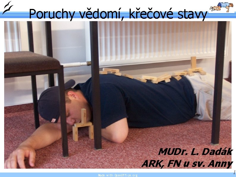 Poruchy vědomí, křečové stavy MUDr. L. Dadák ARK, FN u sv. Anny Made with