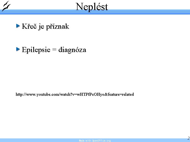 Neplést Křeč je příznak Epilepsie = diagnóza http: //www. youtube. com/watch? v=w. HTPf. Pc.