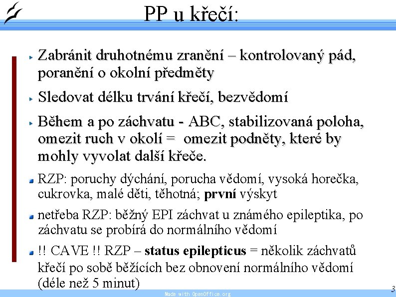 PP u křečí: Zabránit druhotnému zranění – kontrolovaný pád, poranění o okolní předměty Sledovat