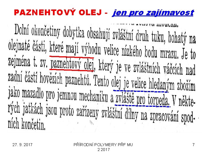 PAZNEHTOVÝ OLEJ - jen pro zajímavost 27. 9. 2017 PŘÍRODNÍ POLYMERY PŘF MU 2