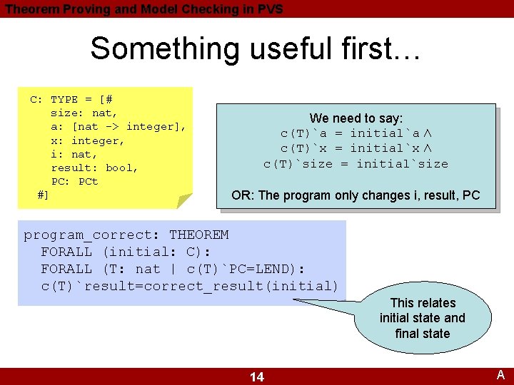 Theorem Proving and Model Checking in PVS Something useful first… C: TYPE = [# Theorem Proving and Model Checking in PVS Something useful first… C: TYPE = [#