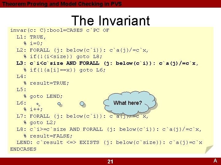 Theorem Proving and Model Checking in PVS The Invariant invar(c: C): bool=CASES c`PC OF Theorem Proving and Model Checking in PVS The Invariant invar(c: C): bool=CASES c`PC OF