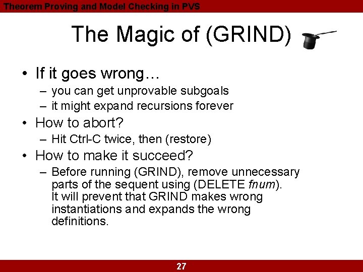 Theorem Proving and Model Checking in PVS The Magic of (GRIND) • If it Theorem Proving and Model Checking in PVS The Magic of (GRIND) • If it