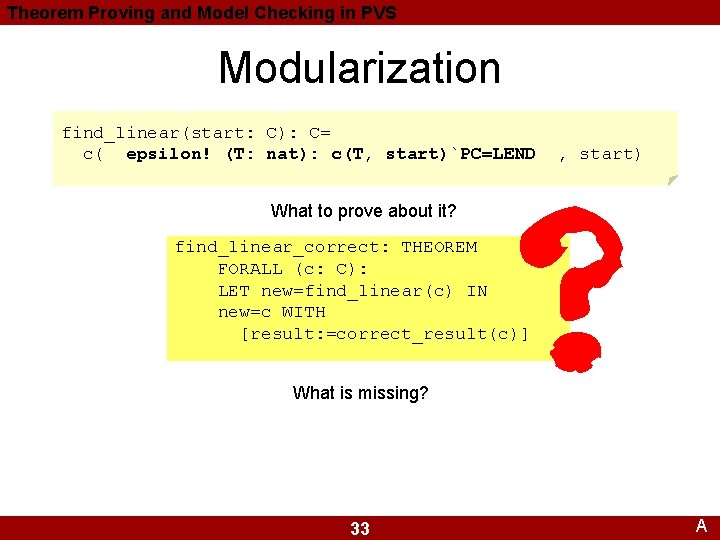 Theorem Proving and Model Checking in PVS Modularization find_linear(start: C): C= c( epsilon! (T: Theorem Proving and Model Checking in PVS Modularization find_linear(start: C): C= c( epsilon! (T: