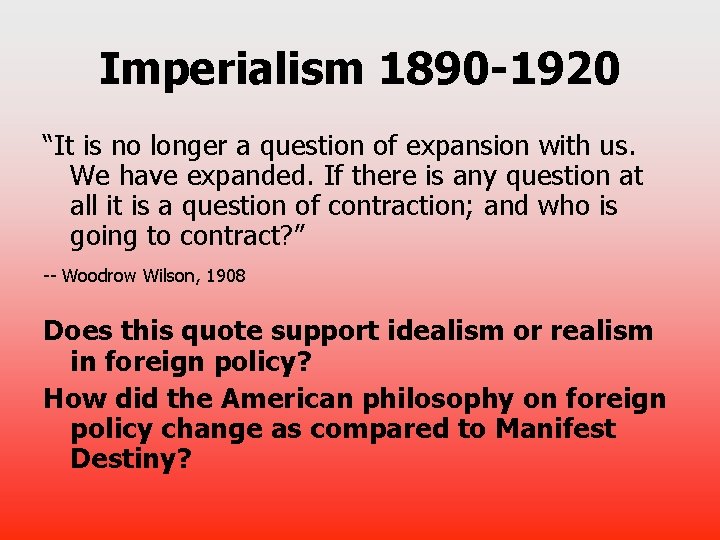 Imperialism 1890 -1920 “It is no longer a question of expansion with us. We