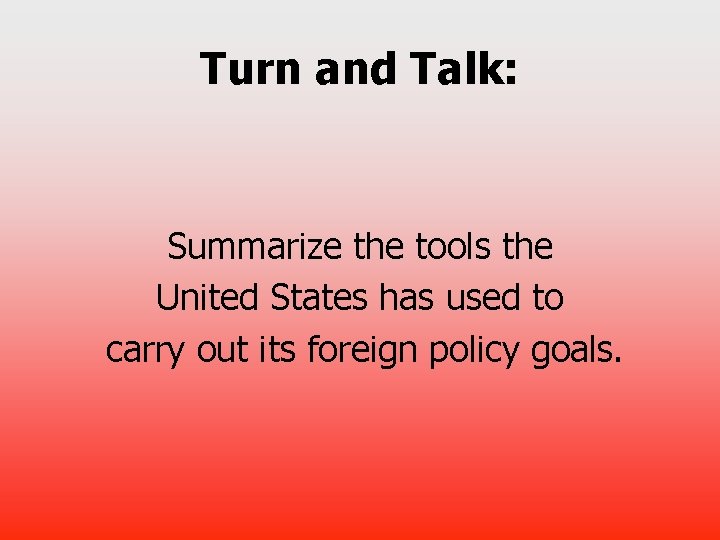 Turn and Talk: Summarize the tools the United States has used to carry out