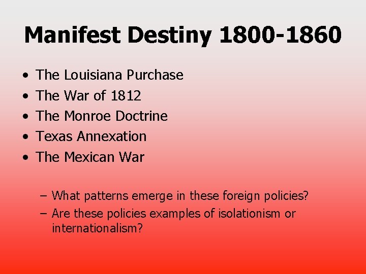 Manifest Destiny 1800 -1860 • • • The Louisiana Purchase The War of 1812